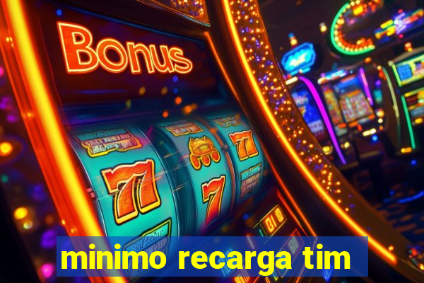 minimo recarga tim